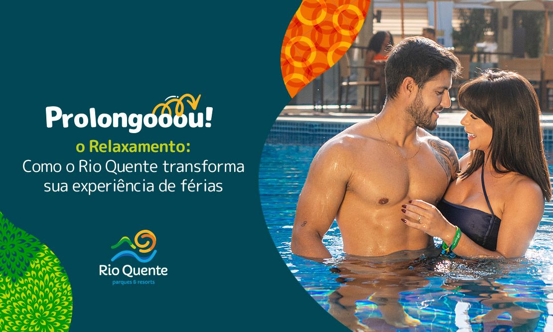 Prolongooou o Relaxamento - Como o Rio Quente Transforma Sua Experiência de Férias