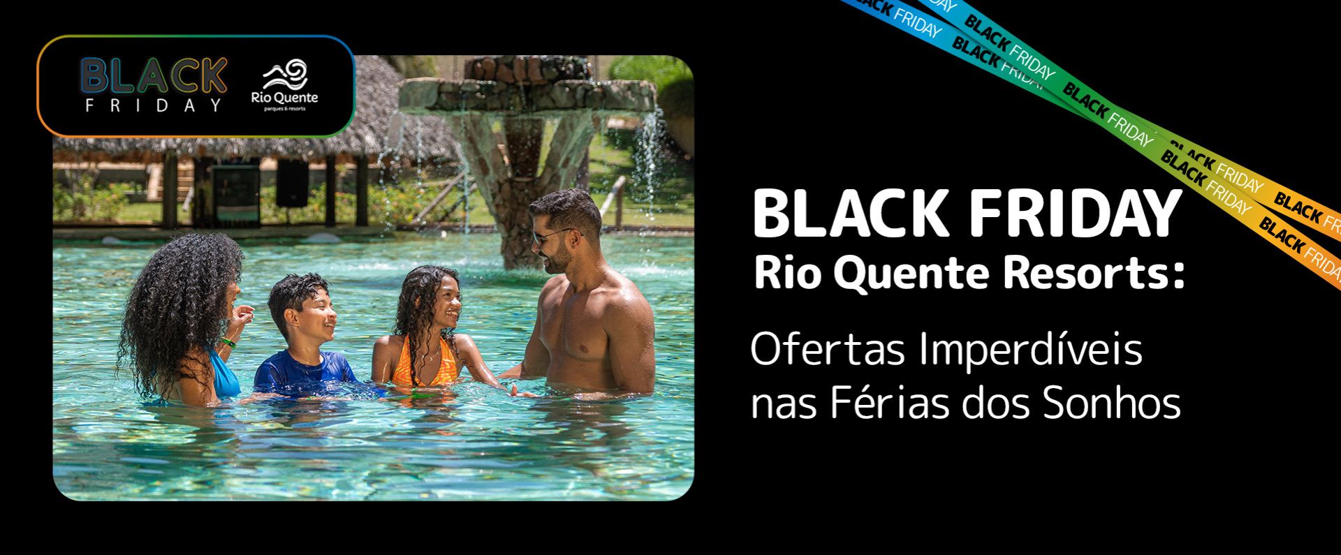 Black Friday - Rio Quente Resorts: Ofertas Imperdíveis nas Férias dos Sonhos