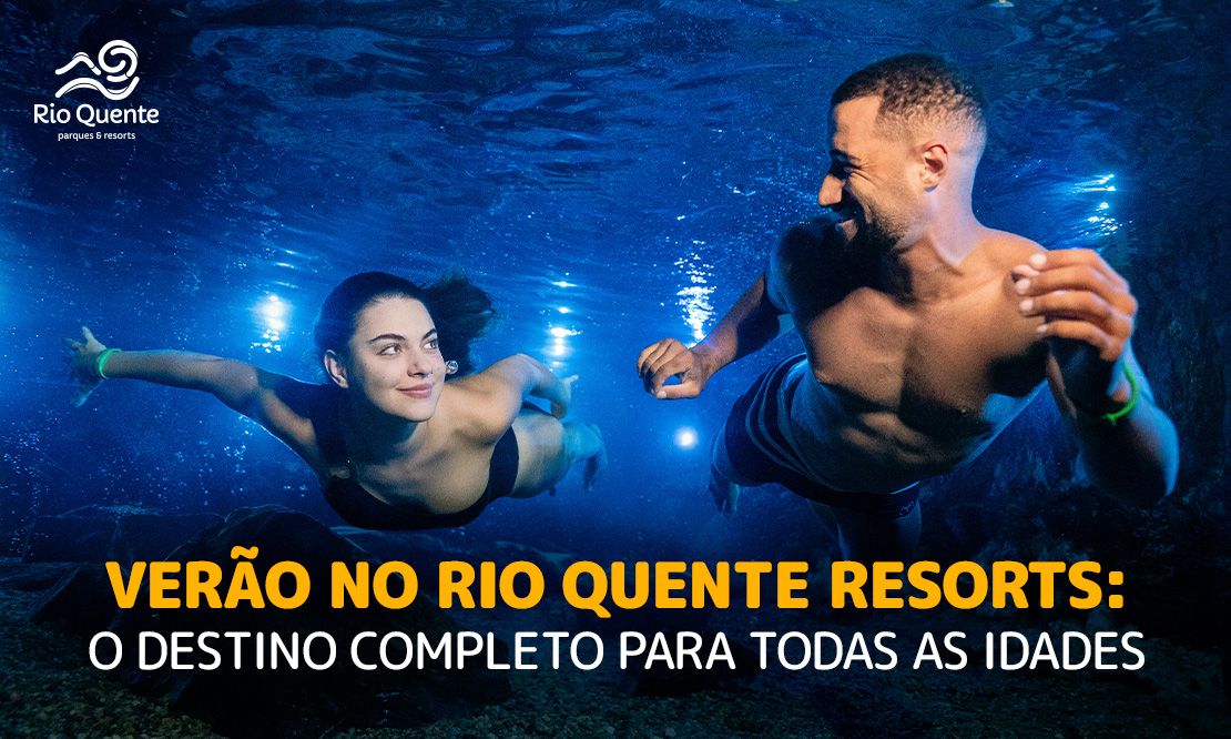 Verão no Rio Quente Resorts: Diversão, Relax & Natureza