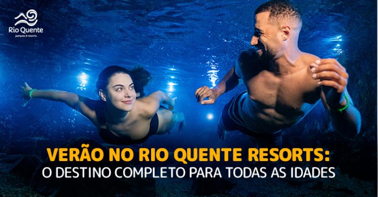 Verão no Rio Quente Resorts: Diversão, Relax & Natureza